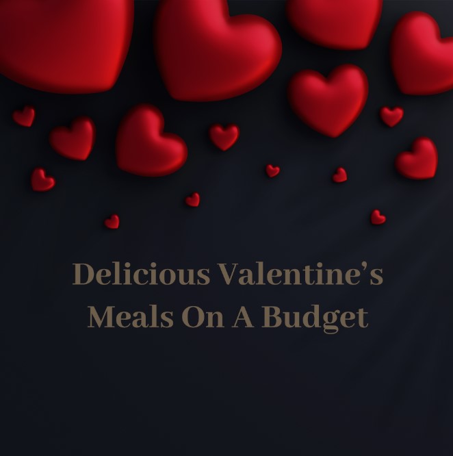 Valentines Meals on a Budget